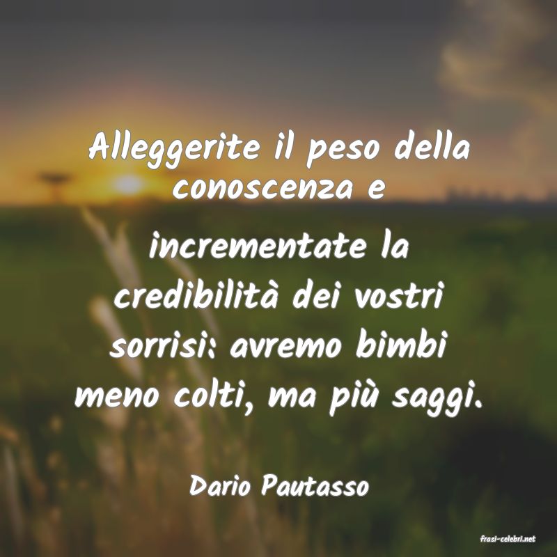 frasi di  Dario Pautasso
