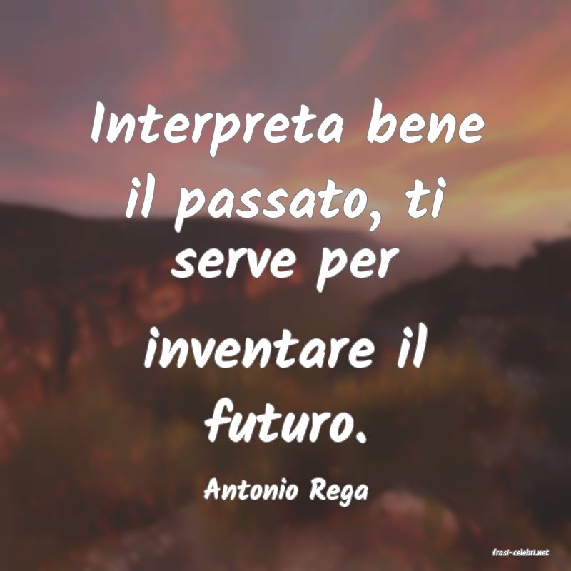 frasi di  Antonio Rega
