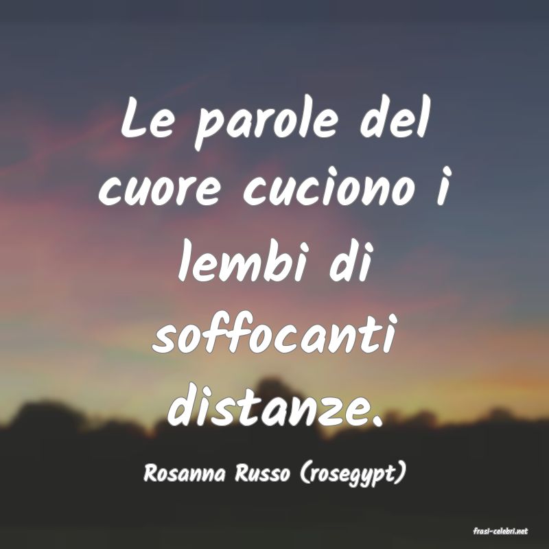 frasi di  Rosanna Russo (rosegypt)
