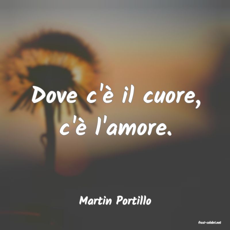 frasi di  Martin Portillo
