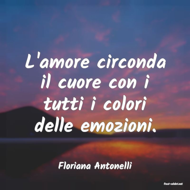frasi di  Floriana Antonelli
