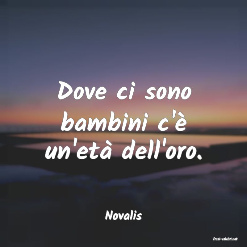 frasi di  Novalis
