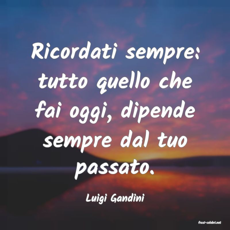 frasi di  Luigi Gandini
