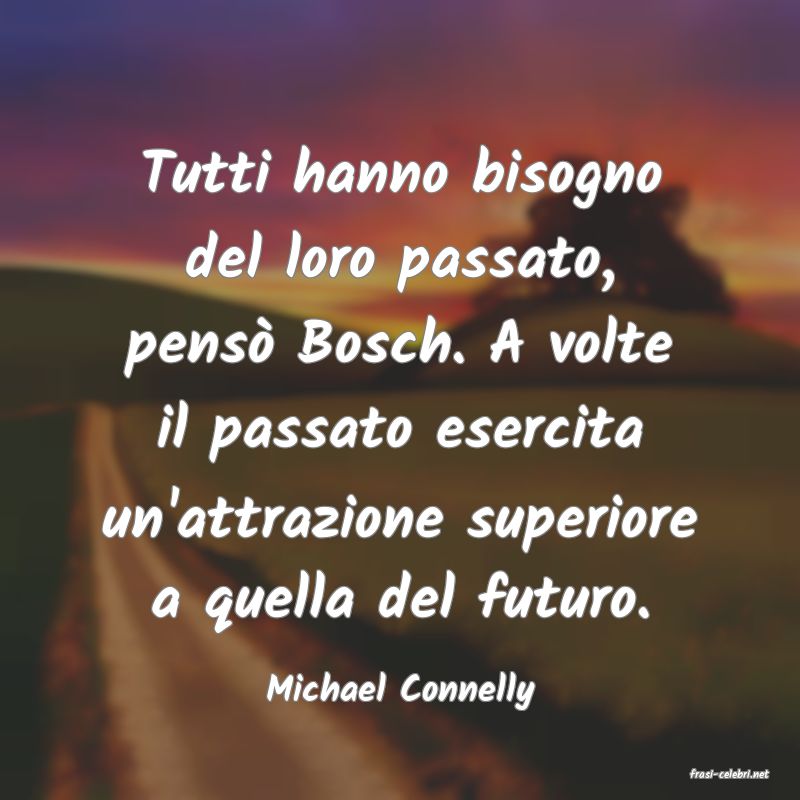 frasi di  Michael Connelly
