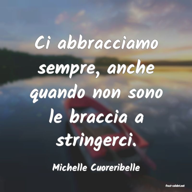 frasi di  Michelle Cuoreribelle
