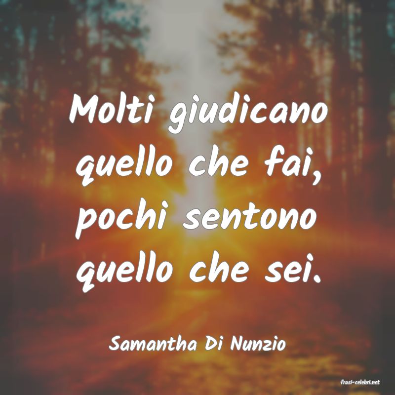 frasi di  Samantha Di Nunzio
