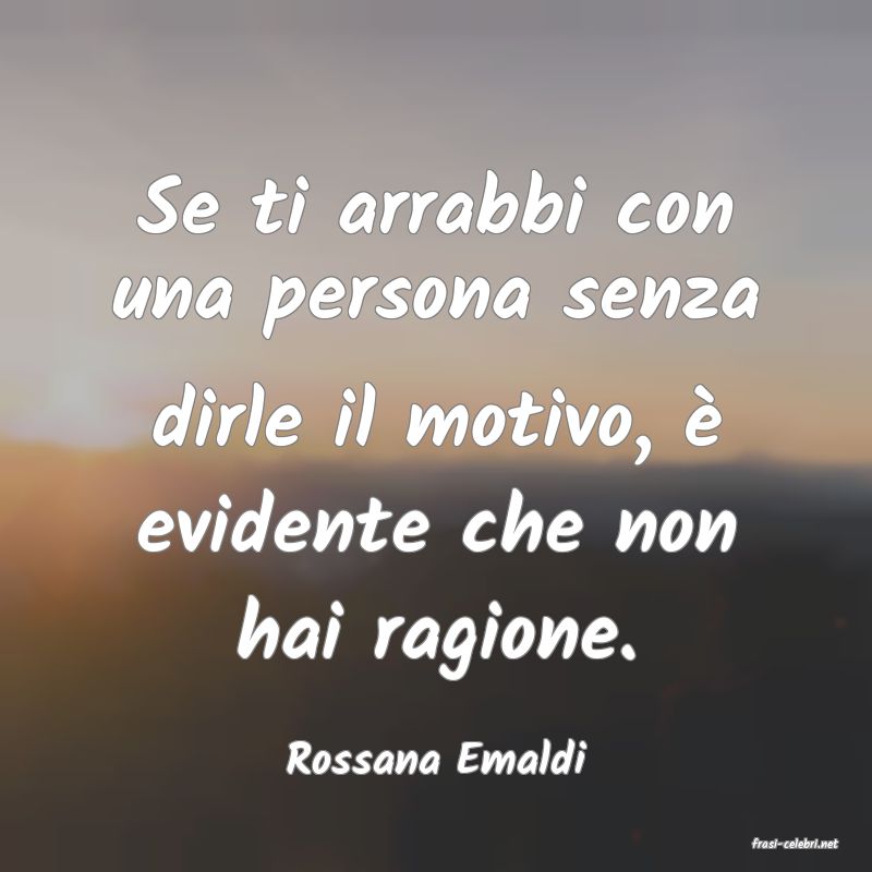 frasi di  Rossana Emaldi
