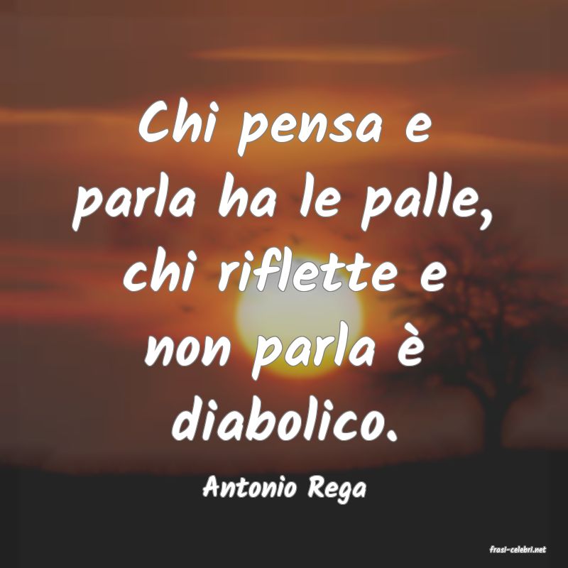 frasi di  Antonio Rega
