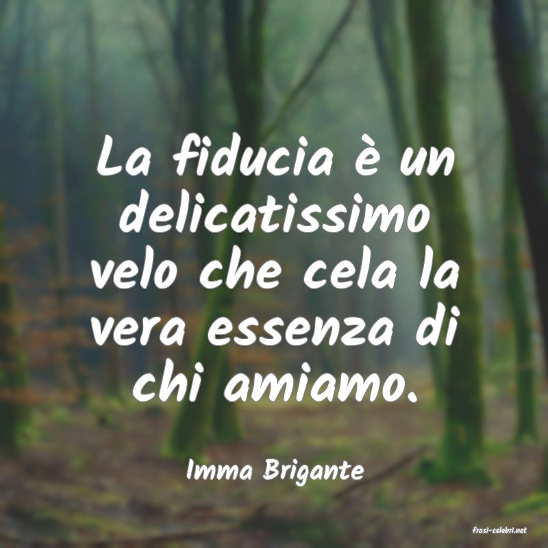 frasi di  Imma Brigante
