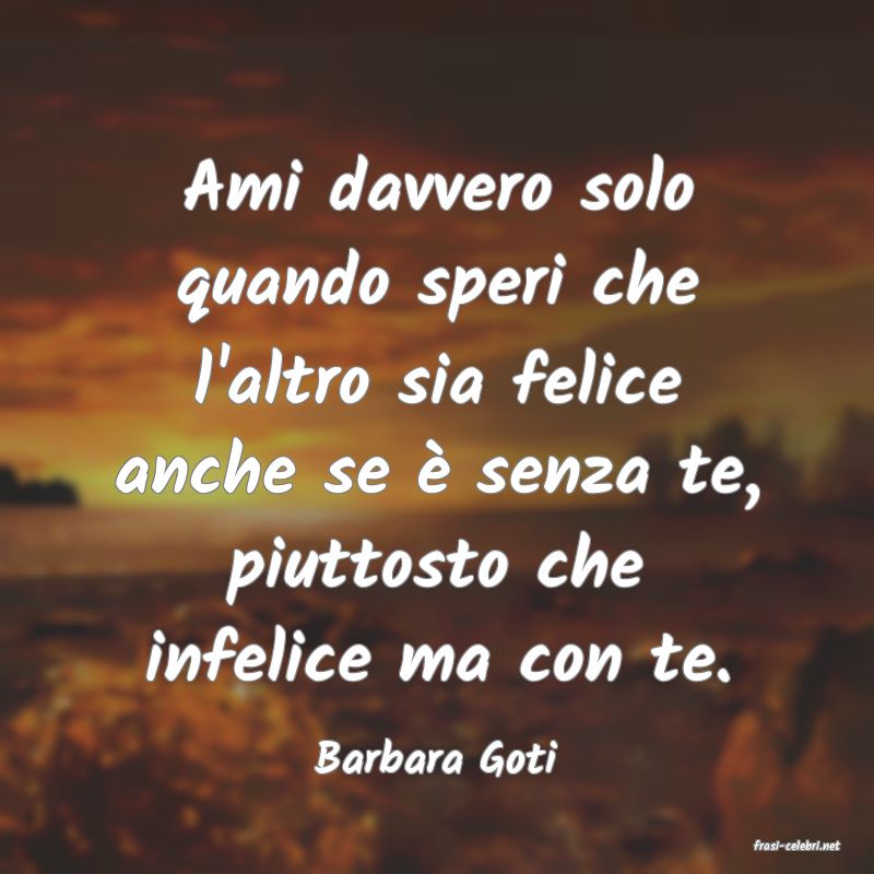 frasi di  Barbara Goti
