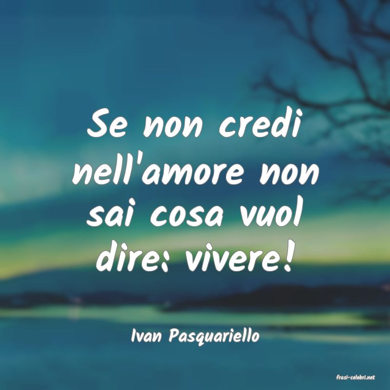 frasi di  Ivan Pasquariello
