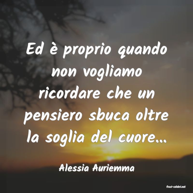 frasi di  Alessia Auriemma

