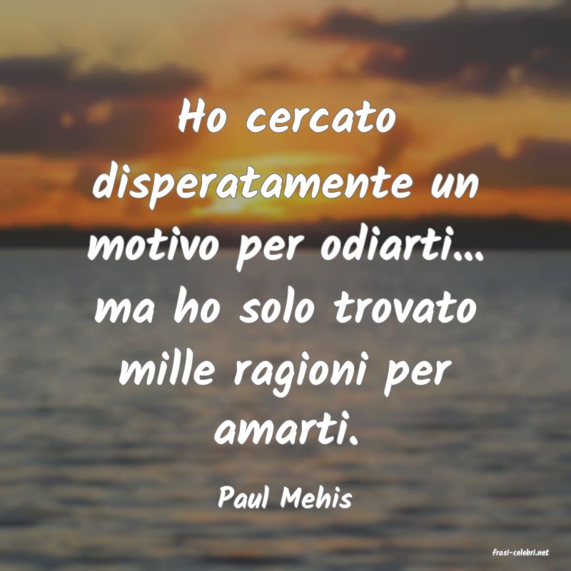 frasi di  Paul Mehis
