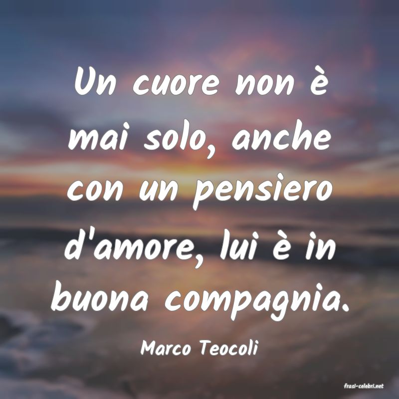 frasi di  Marco Teocoli
