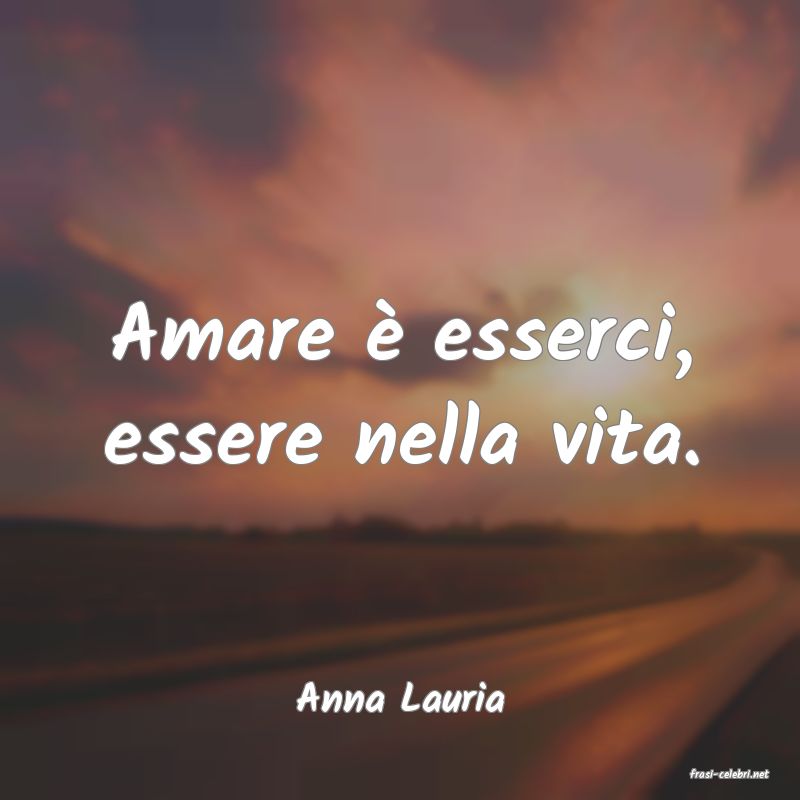 frasi di  Anna Lauria
