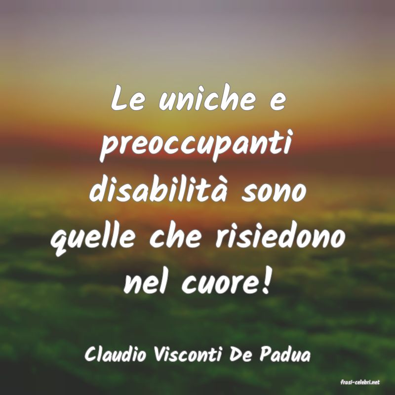 frasi di Claudio Visconti De Padua