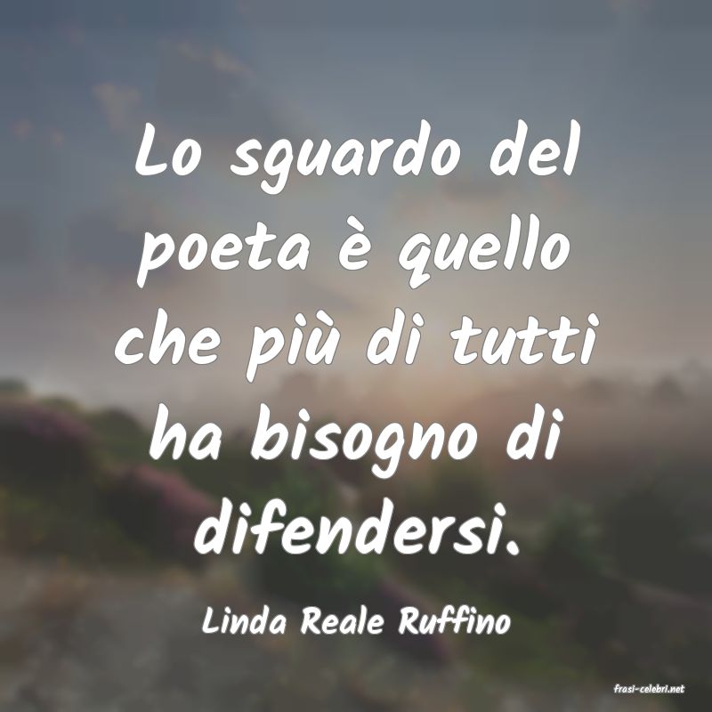 frasi di  Linda Reale Ruffino
