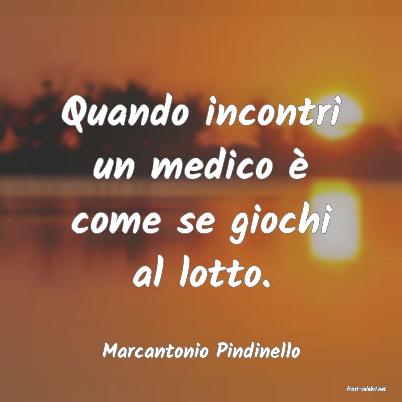 frasi di  Marcantonio Pindinello
