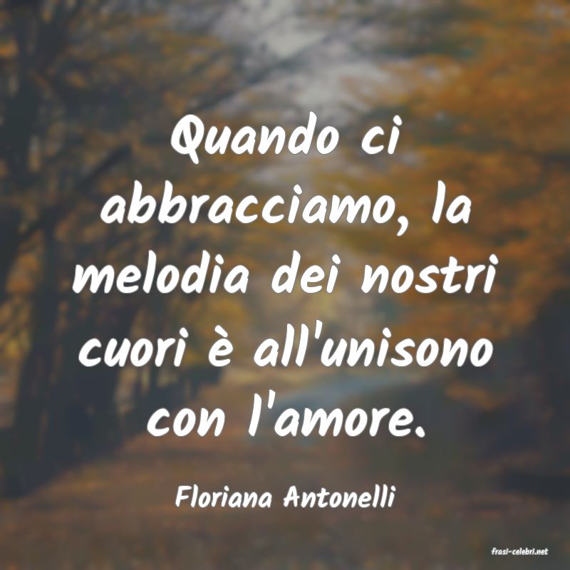 frasi di  Floriana Antonelli

