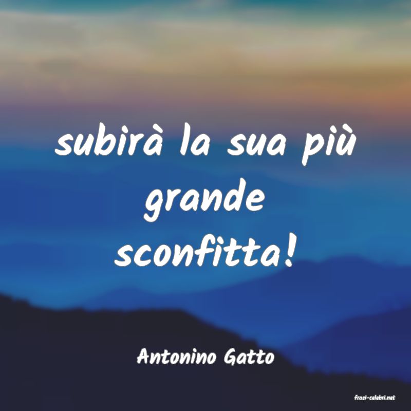 frasi di  Antonino Gatto
