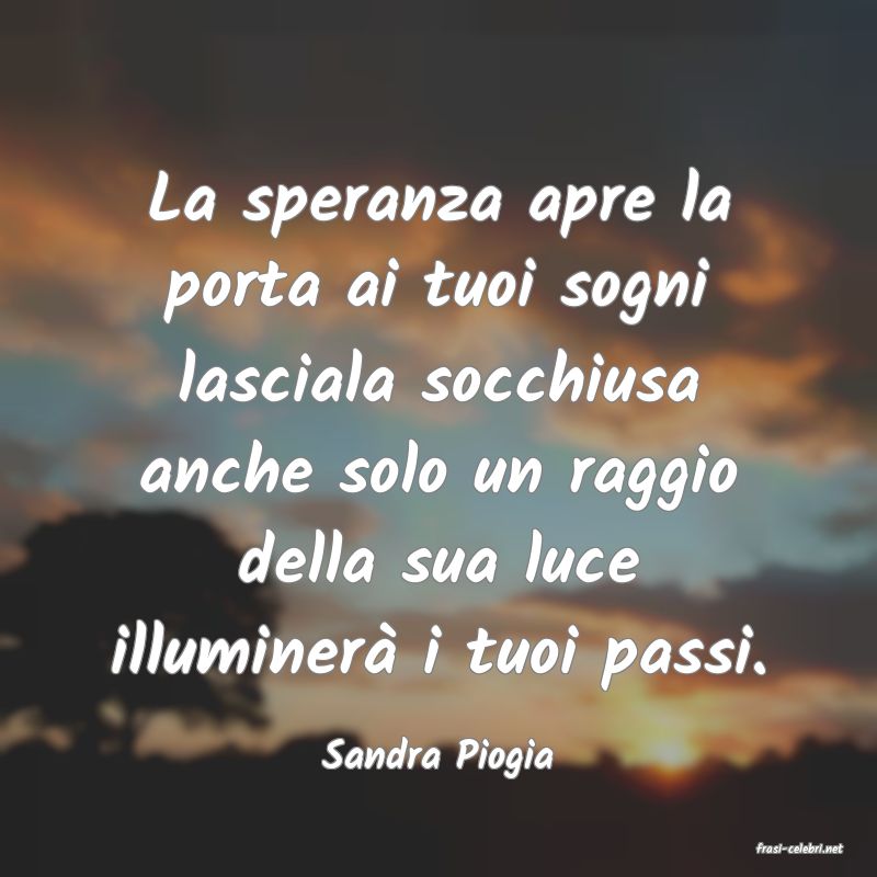 frasi di  Sandra Piogia
