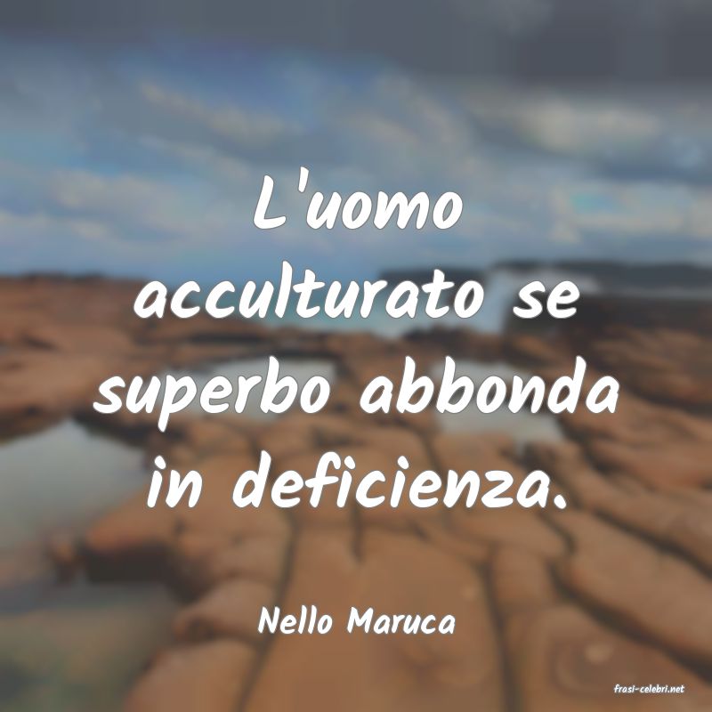 frasi di  Nello Maruca

