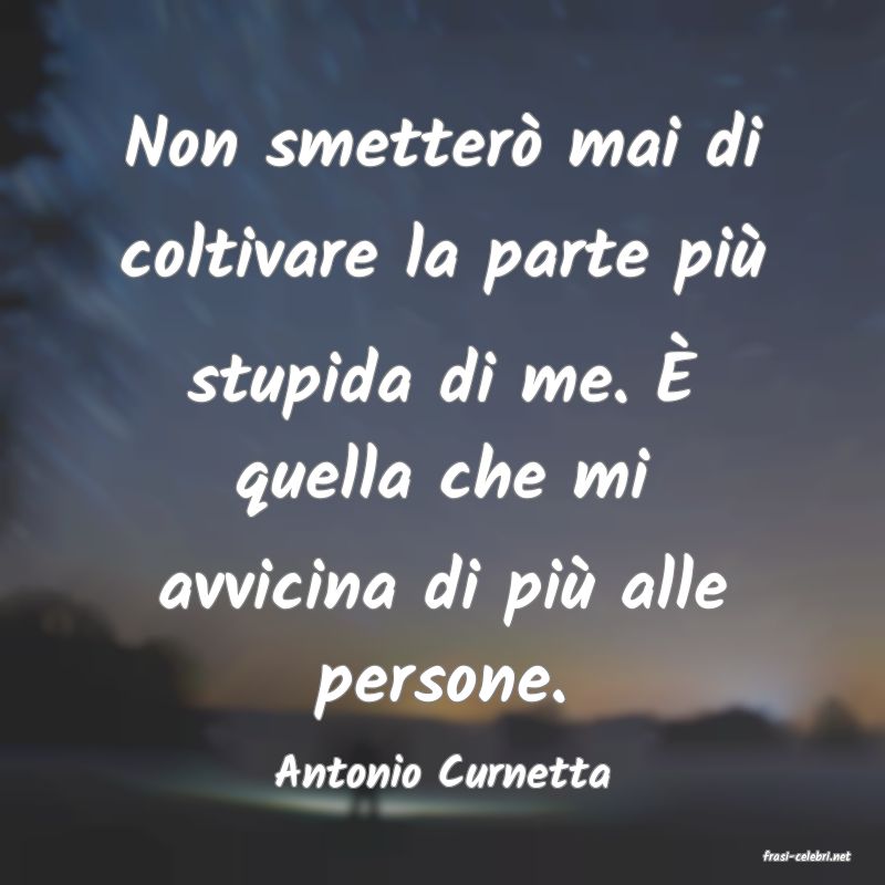 frasi di  Antonio Curnetta

