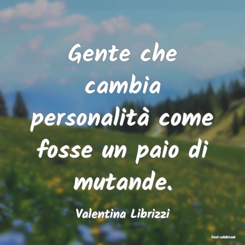 frasi di  Valentina Librizzi
