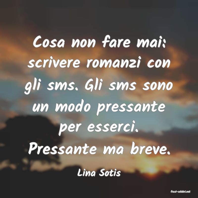 frasi di  Lina Sotis
