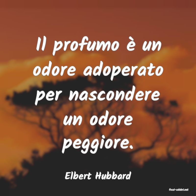 frasi di Elbert Hubbard