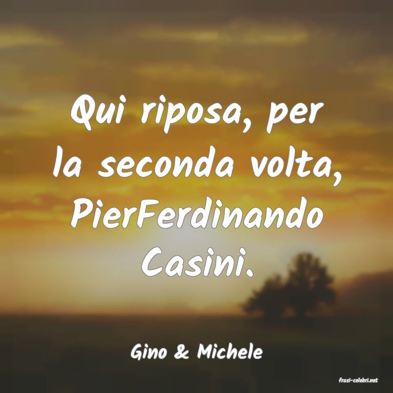frasi di Gino & Michele