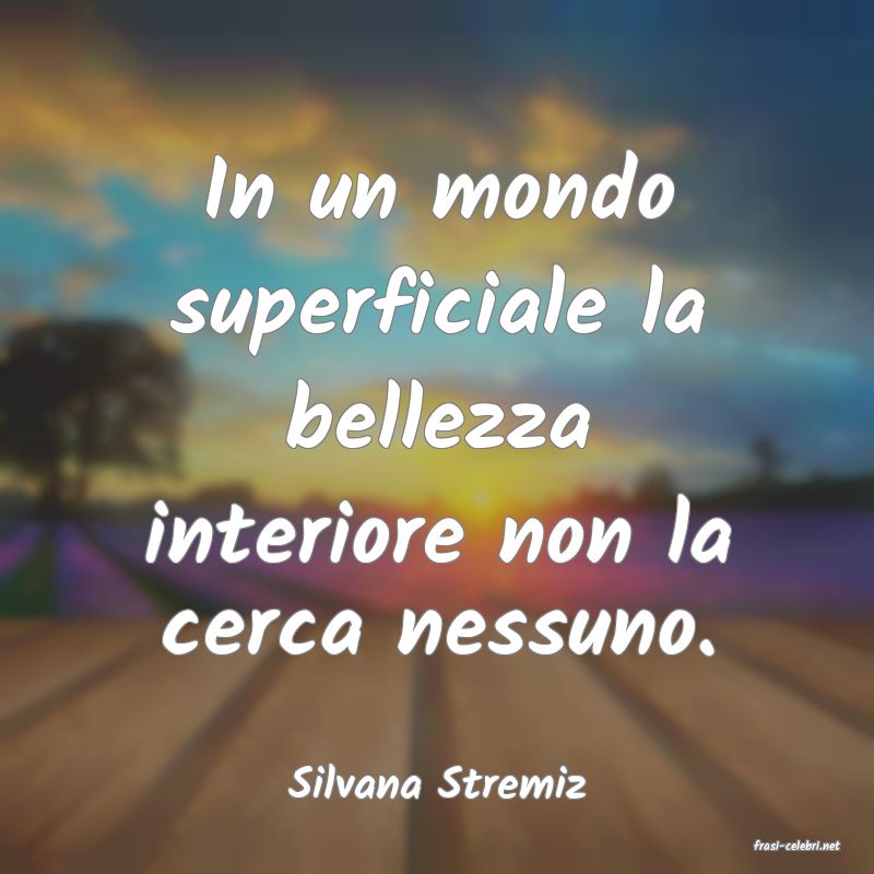frasi di Silvana Stremiz