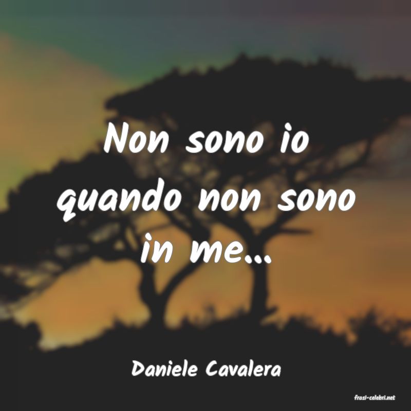 frasi di Daniele Cavalera