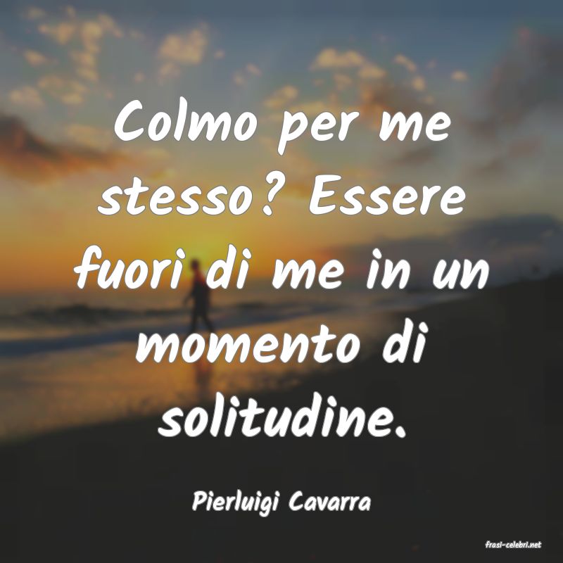 frasi di Pierluigi Cavarra
