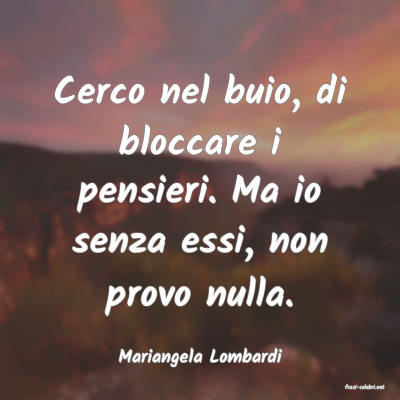 frasi di Mariangela Lombardi