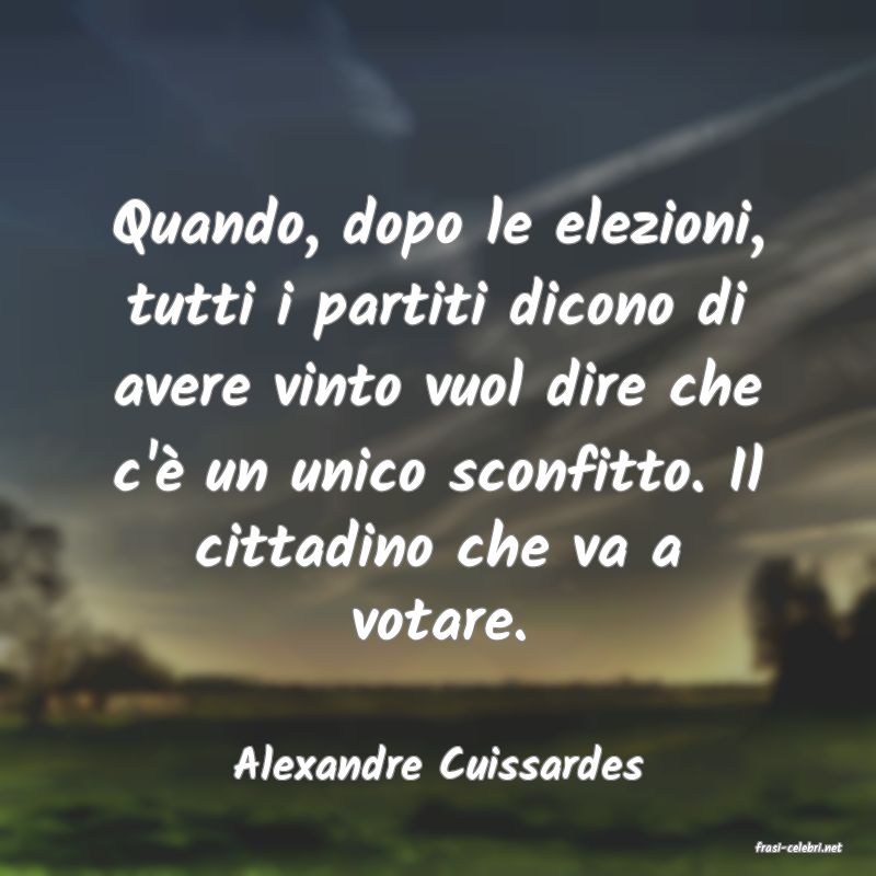 frasi di  Alexandre Cuissardes

