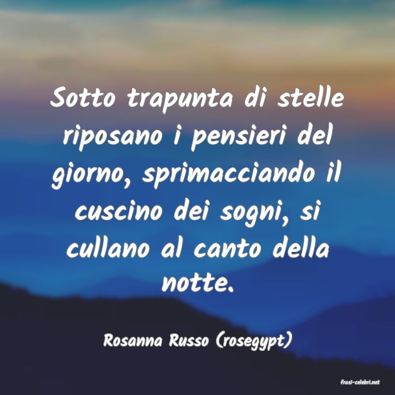 frasi di  Rosanna Russo (rosegypt)
