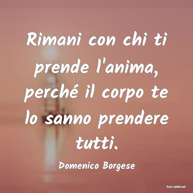 frasi di  Domenico Borgese
