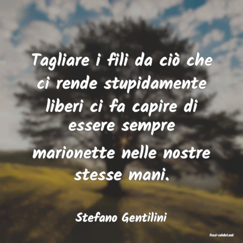 frasi di Stefano Gentilini