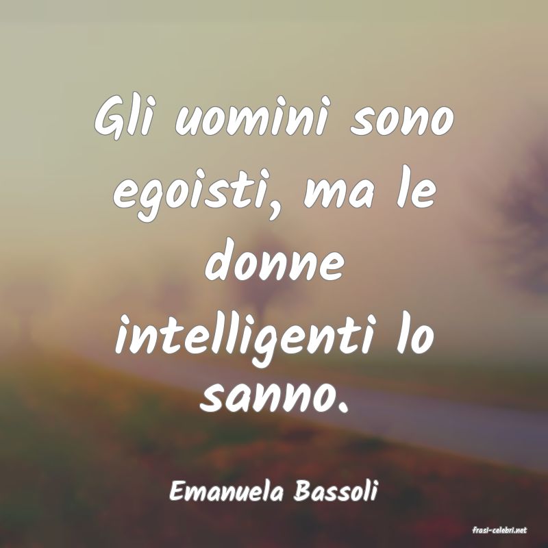 frasi di Emanuela Bassoli