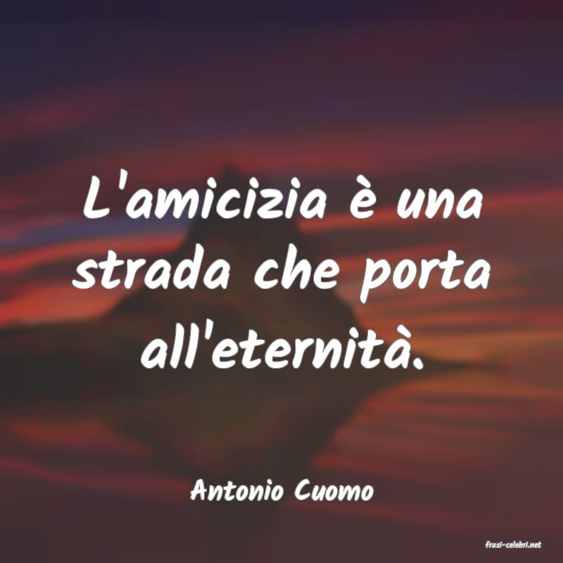 frasi di  Antonio Cuomo
