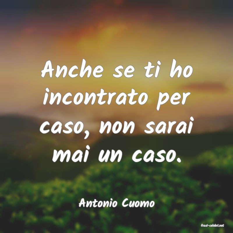 frasi di  Antonio Cuomo
