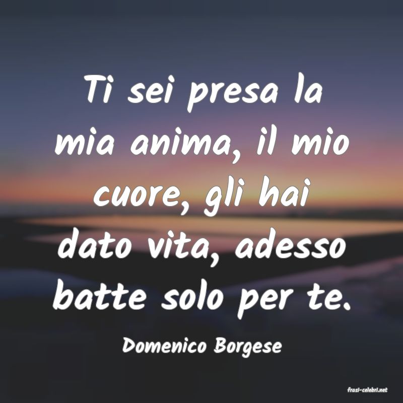 frasi di  Domenico Borgese
