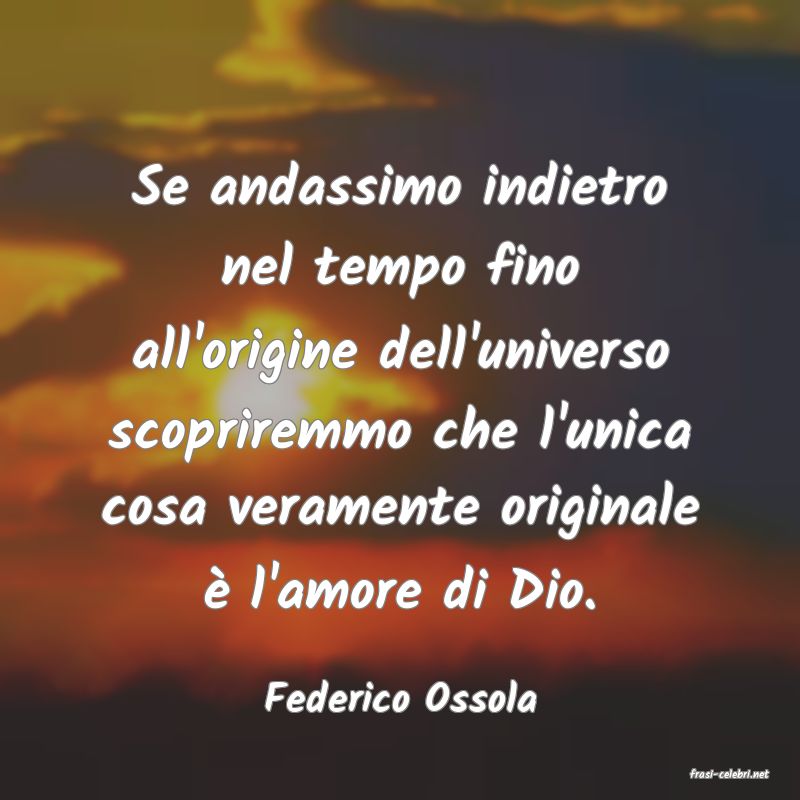 frasi di  Federico Ossola
