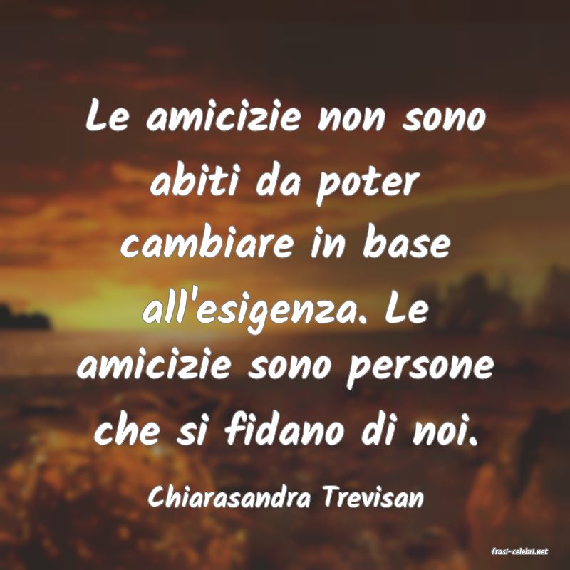 frasi di  Chiarasandra Trevisan
