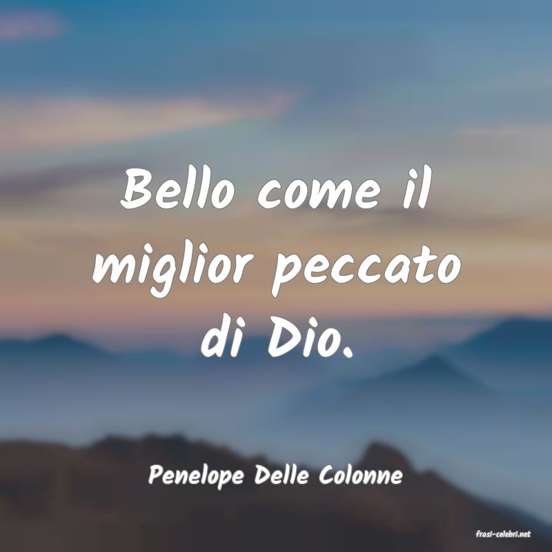 frasi di  Penelope Delle Colonne
