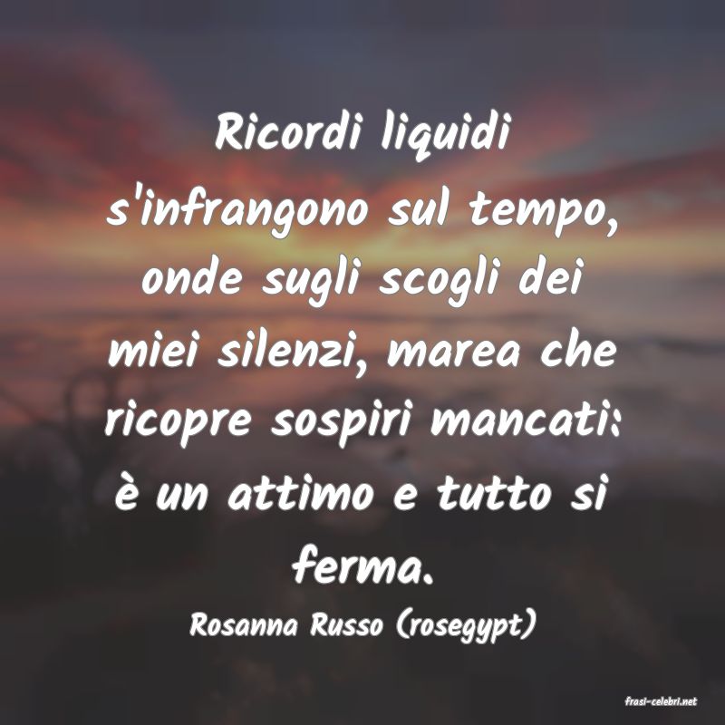 frasi di  Rosanna Russo (rosegypt)
