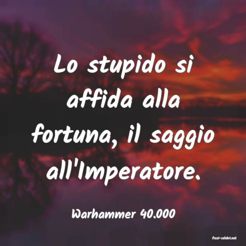 frasi di  Warhammer 40.000
