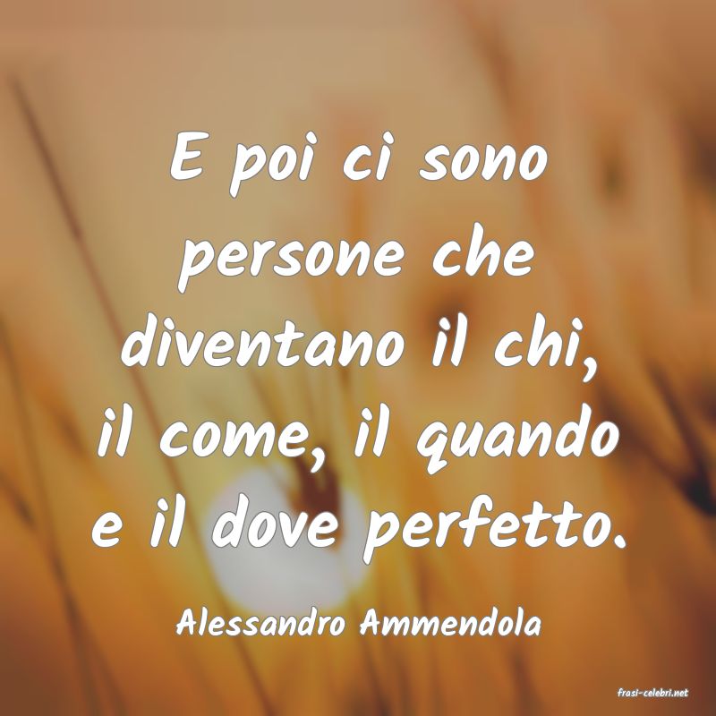 frasi di  Alessandro Ammendola
