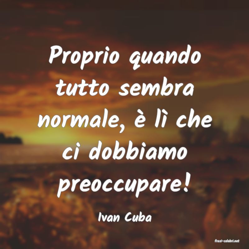 frasi di  Ivan Cuba
